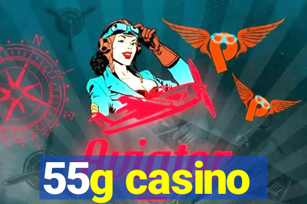 55g casino